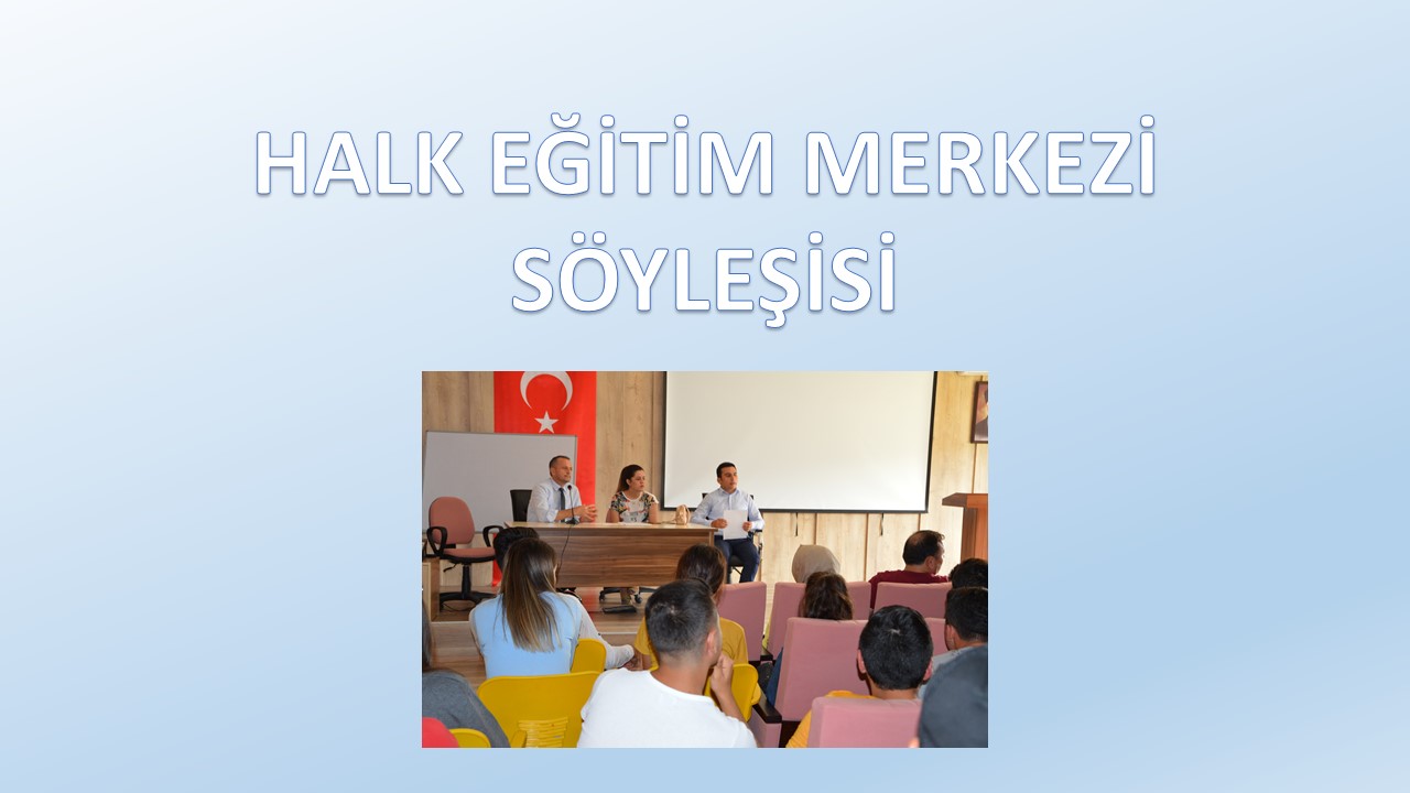 HALK EĞİTİM MERKEZİ YETKİLİLERİ İLE SÖYLEŞİ