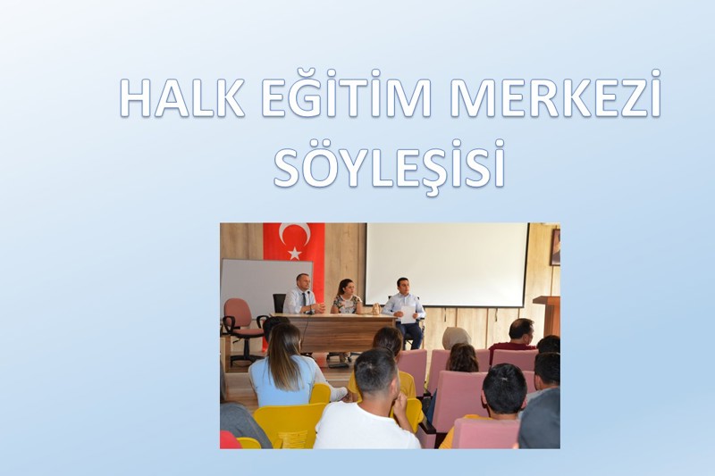 HALK EĞİTİM MERKEZİ YETKİLİLERİ İLE SÖYLEŞİ