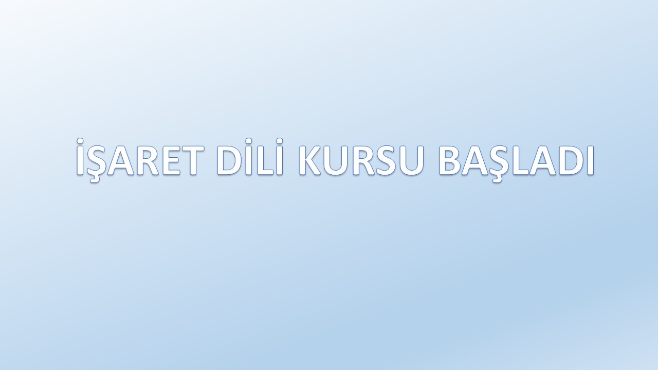 İŞARET DİLİ KURSU BAŞLADI